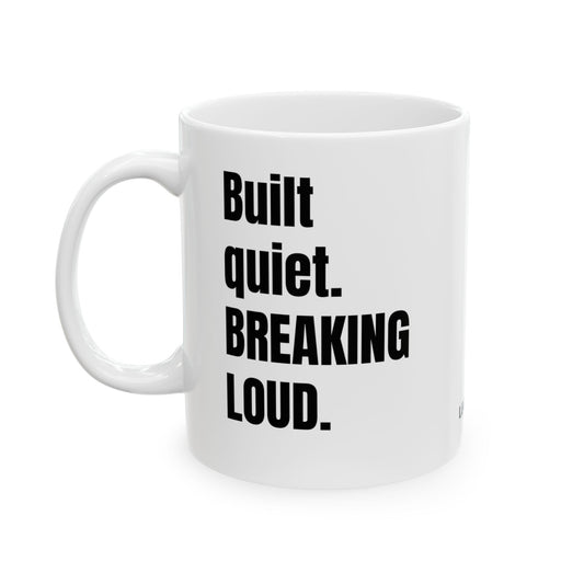 Built Quiet. Breaking Loud. – Statement Mug